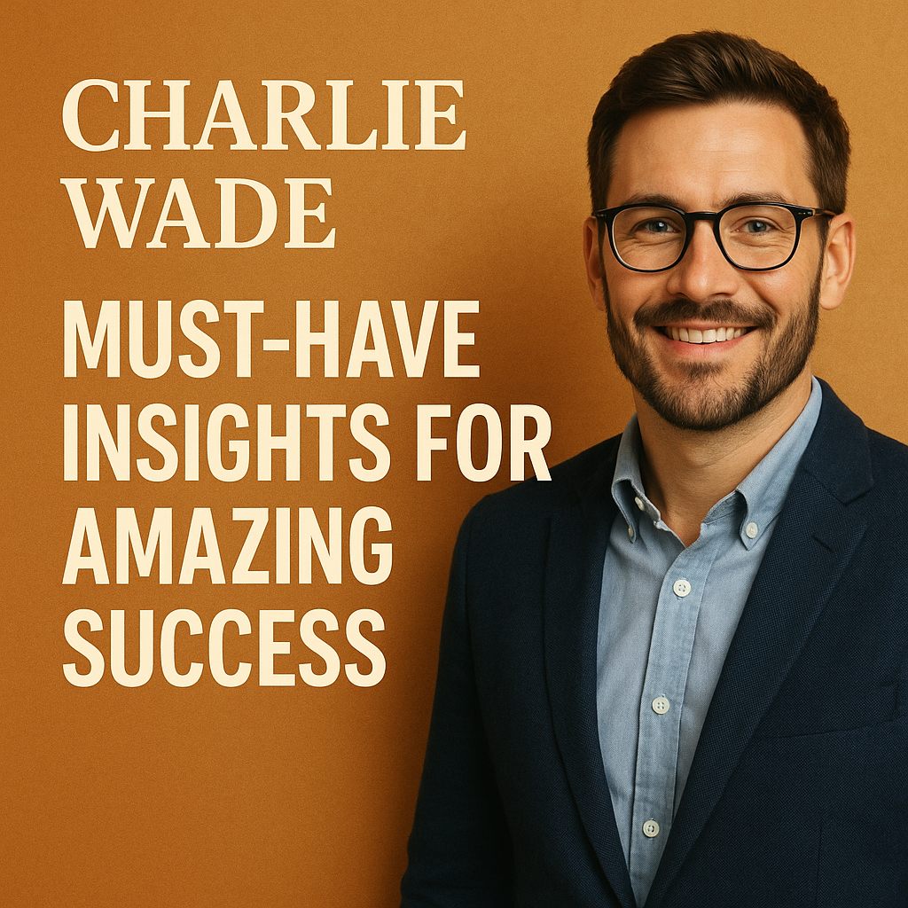 Illustration of Charlie Wade: Must-Have Insights for Amazing Success