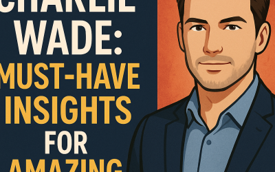 Charlie Wade: Must-Have Insights for Amazing Fans