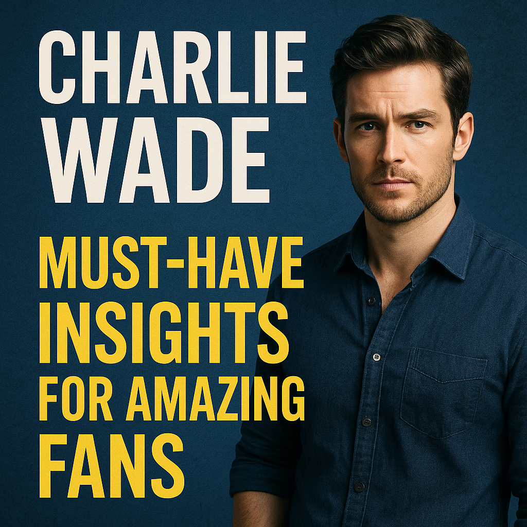 Illustration of Charlie Wade: Must-Have Insights for Amazing Fans
