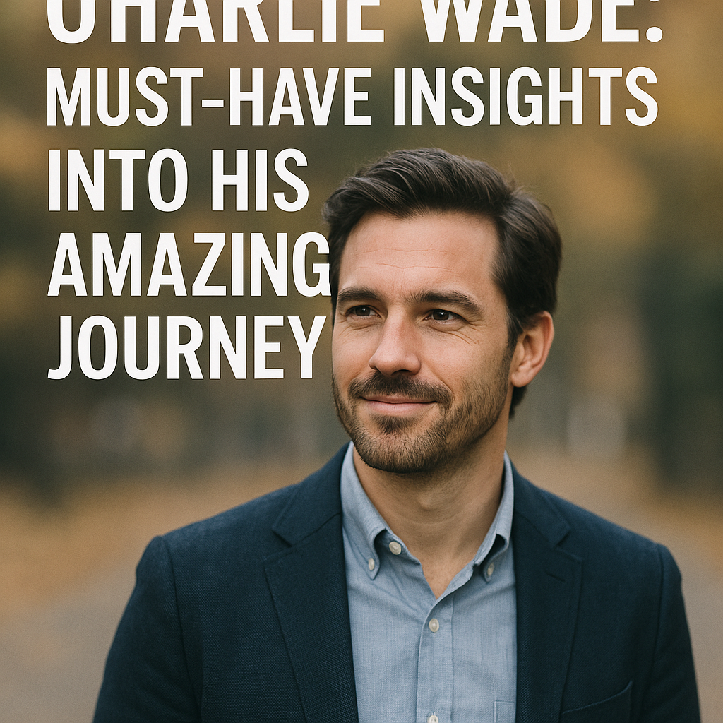 Illustration of Charlie Wade: Must-Have Insights into His Amazing Journey