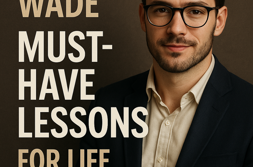 Charlie Wade: Must-Have Lessons for Life Success