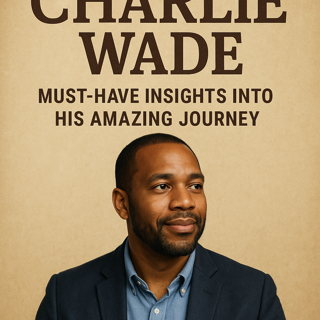 Illustration of Charlie Wade: Must-Have Insights into His Amazing Journey