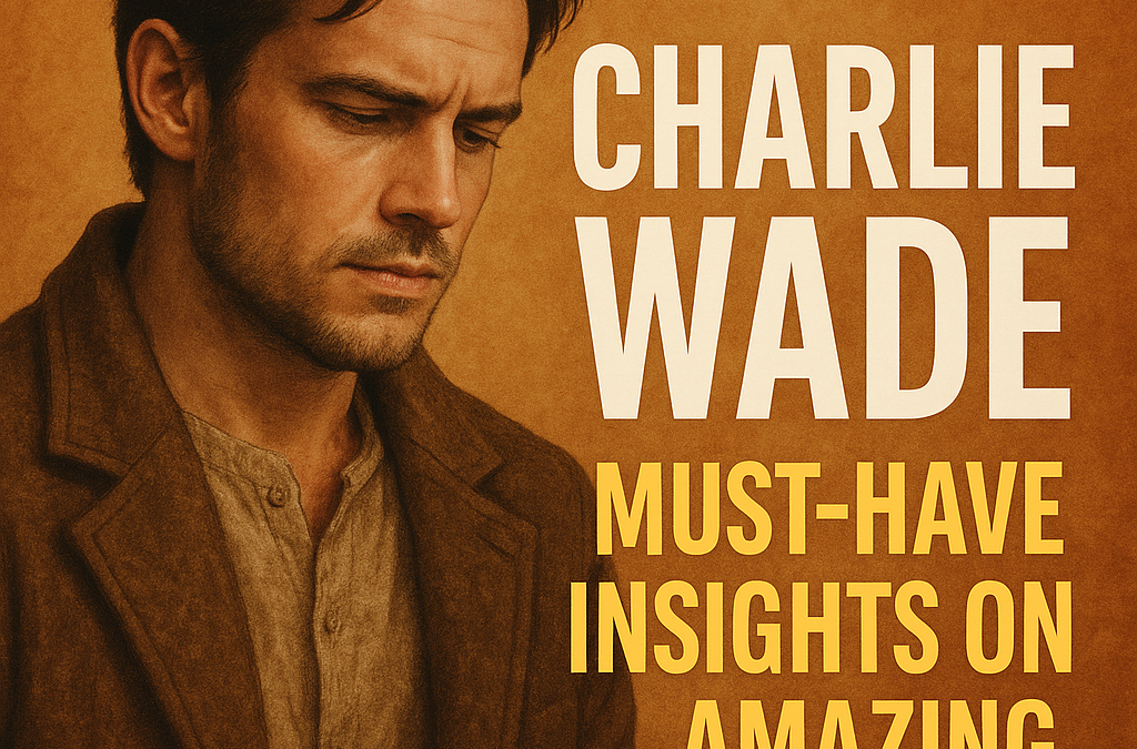 Charlie Wade: Must-Have Insights on This Amazing Tale