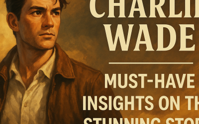 Charlie Wade: Must-Have Insights on This Stunning Story