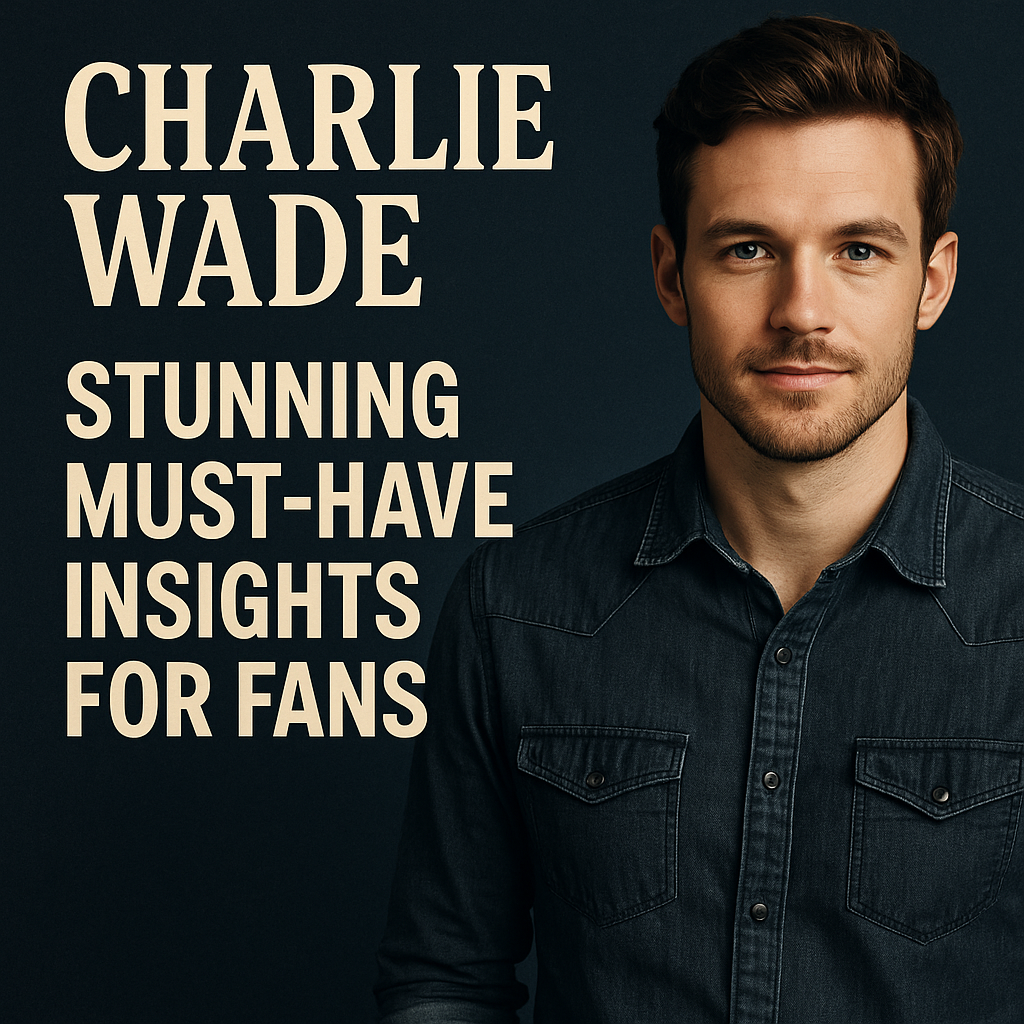 Illustration of Charlie Wade: Stunning Must-Have Insights for Fans